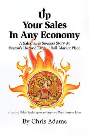 Up Your Sales in Any Economy de Chris Adams