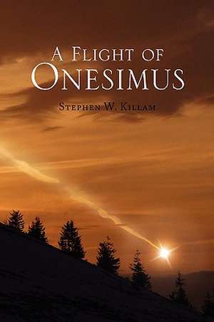 A Flight of Onesimus de Stephen W. Killam