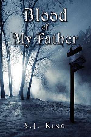 Blood of My Father de S. J. King