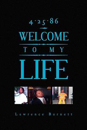 4-25-86 WELCOME TO MY LIFE de Lawrence Barnett