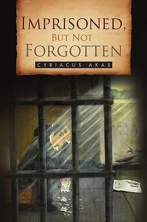 Akas, C: Imprisoned, But Not Forgotten