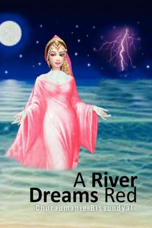 A River Dreams Red de Churaumanie Bissundyal