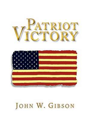 Gibson, J: Patriot Victory