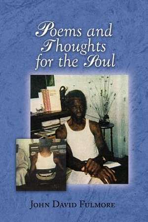 Poems and Thoughts for the Soul de John David Fulmore