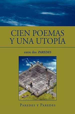 Cien Poemas y Una Utopía de Jaime PAREDES y Paredes