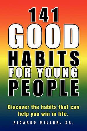 141 Good Habits for Young People de Ricardo Sr. Miller