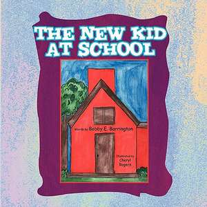 The New Kid at School de Bobby E. Barrington