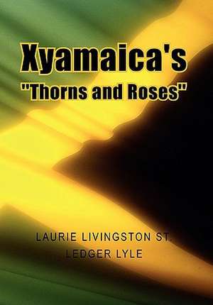 Xyamaica's ''Thorns and Roses'' de Laurie Livingston St. Ledger Lyle