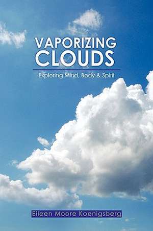 Vaporizing Clouds de Eileen Moore Koenigsberg