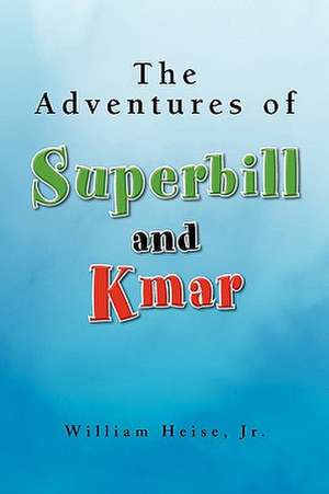 The Adventures of Superbill and Kmar de William Jr. Heise