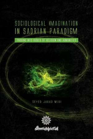 Sociological Imagination in Sadrian Paradigm de Seyed Javad Miri