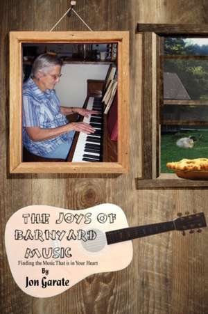 The Joys of Barnyard Music de Jon Garate