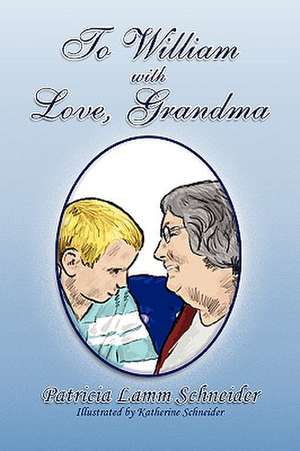 To William with Love, Grandma de Patricia Lamm Schneider