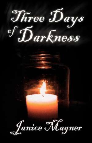 Three Days of Darkness de Janice Magner