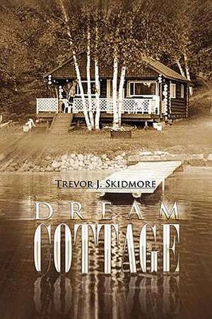 Dream Cottage de Trevor J. Skidmore