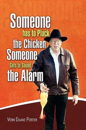 Someone Has to Pluck the Chicken / Someone Gets to Sound the Alarm de Vern Duane Porter