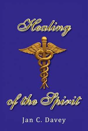 Healing of the Spirit de Jan C. Davey