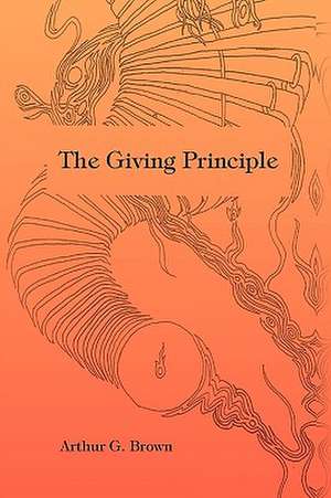 The Giving Principle de Arthur G. Brown