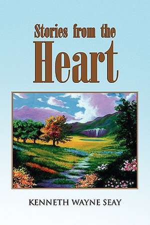 Stories from the Heart de Kenneth Wayne Seay