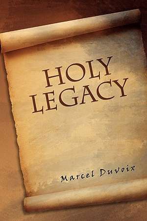 Holy Legacy de Marcel Duvoix