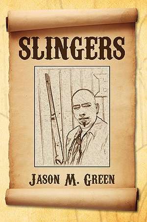 Slingers de Jason M. Green