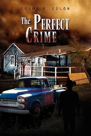 The Perfect Crime de Cosme R. Coln