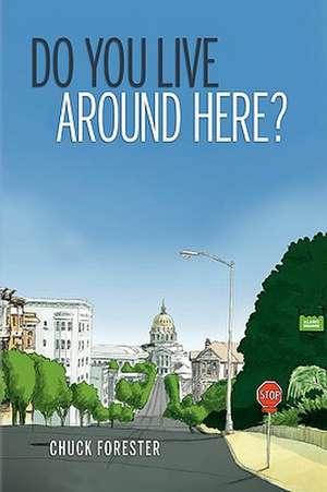 Do You Live Around Here? de Chuck Forester