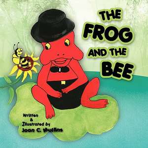 The Frog and the Bee de Joan C. Mullins