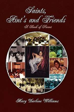 Saints, Aint's and Friends de Mary Darlene Williams