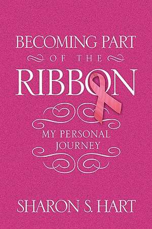 Becoming Part of the Ribbon de Sharon S. Hart