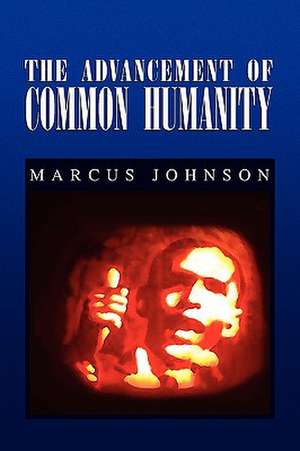 The Advancement of Common Humanity de Marcus Johnson