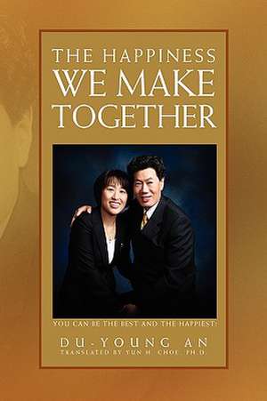 The Happiness We Make Together de Du-Young An