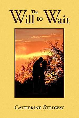 The Will to Wait de Catherine Stedway