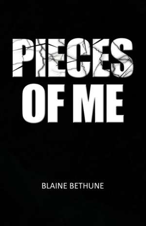 Pieces of Me de Blaine Bethune