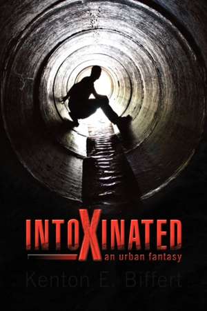 Intoxinated de Kenton E. Biffert