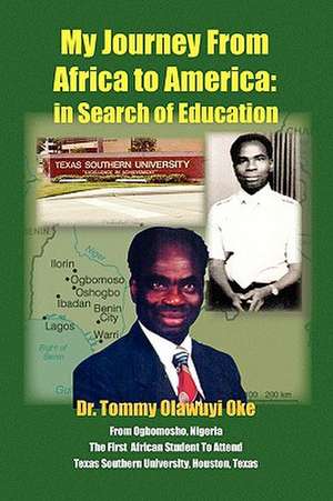 My Journey from Africa to America de Tommy Olawuyi Oke