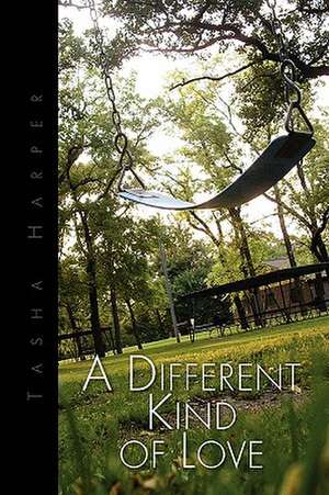 A Different Kind of Love de Tasha Harper