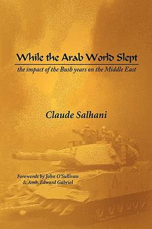 While the Arab World Slept de Claude Salhani