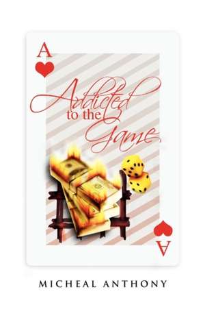 Addicted to the Game de Micheal Anthony