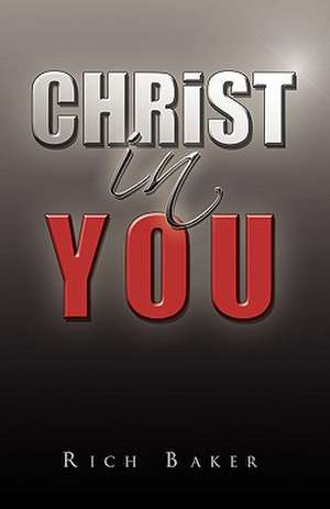 Christ in You de Rich Baker