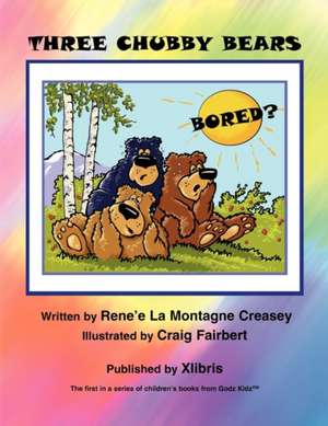 Three Chubby Bears de Renee La Montagne Creasey