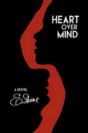 Heart Over Mind de E. Shane