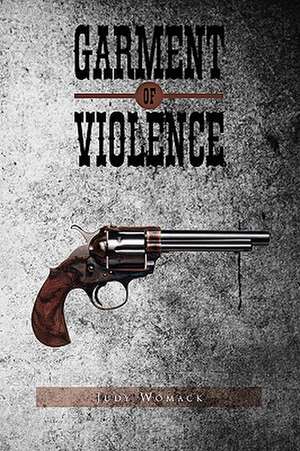 Garment of Violence de Judy Womack