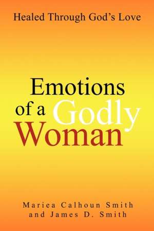 Emotions of a Godly Woman de Mariea Calhoun Smith and James Daniel Sm