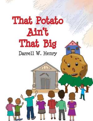 That Potato Ain't That Big de Darrell W. Henry