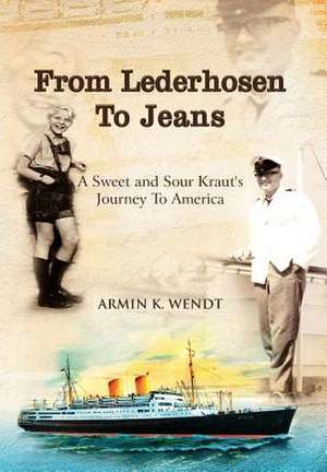 From Lederhosen to Jeans de Armin K. Wendt