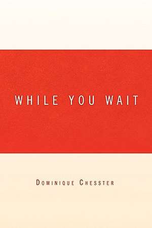 While You Wait de Dominique Chesster