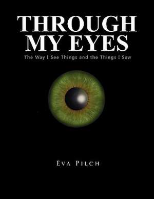 Through My Eyes de Eva Pilch