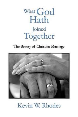 What God Hath Joined Together de Kevin W. Rhodes