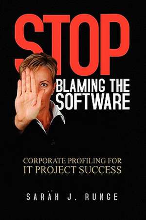 Stop Blaming the Software de Sarah J. Runge